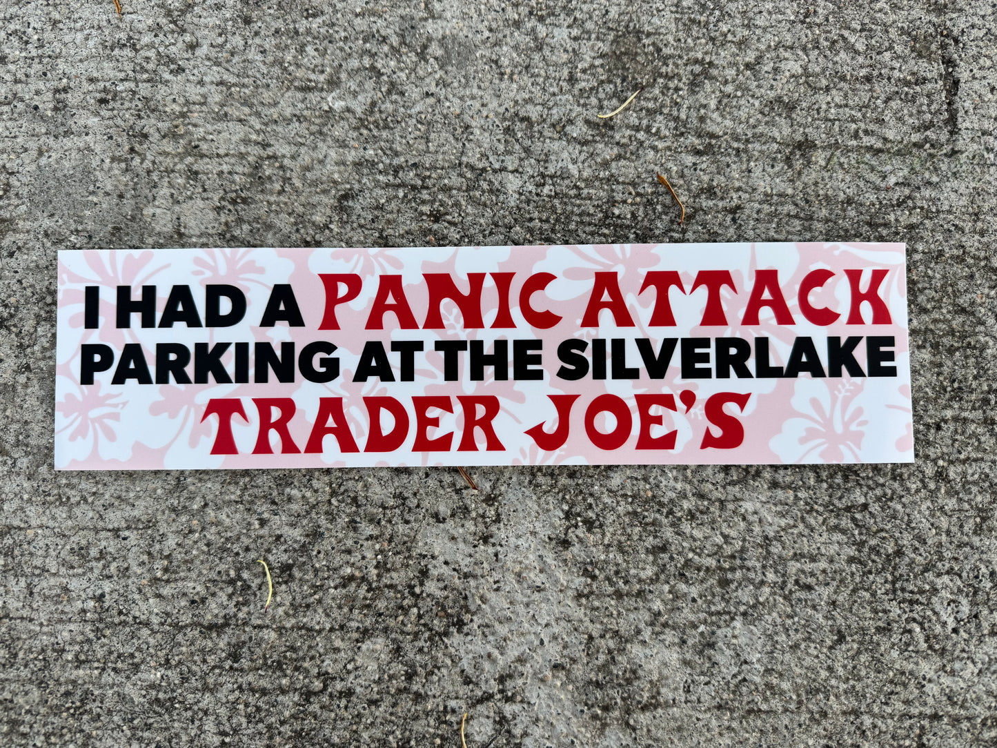 "I Had A Panic Attack at the Silverlake Trader Joe's" Bumper Sticker